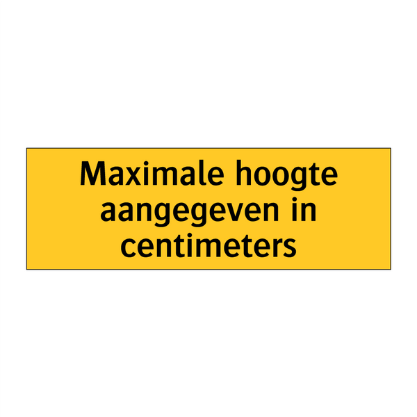 Maximale hoogte aangegeven in centimeters