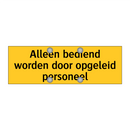 Alleen bediend worden door opgeleid personeel