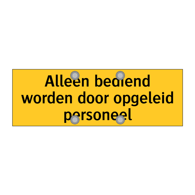 Alleen bediend worden door opgeleid personeel