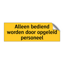 Alleen bediend worden door opgeleid personeel