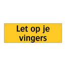 Let op je vingers
