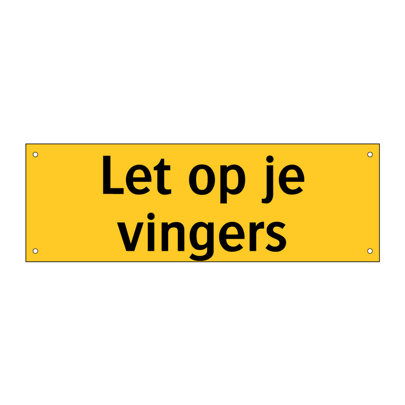 Let op je vingers