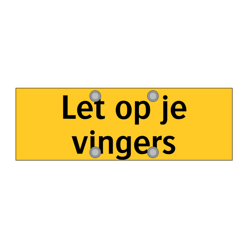 Let op je vingers