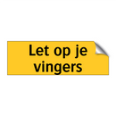 Let op je vingers