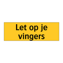 Let op je vingers
