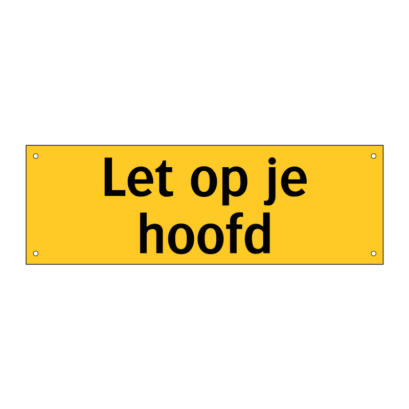 Let op je hoofd
