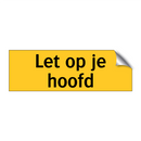 Let op je hoofd
