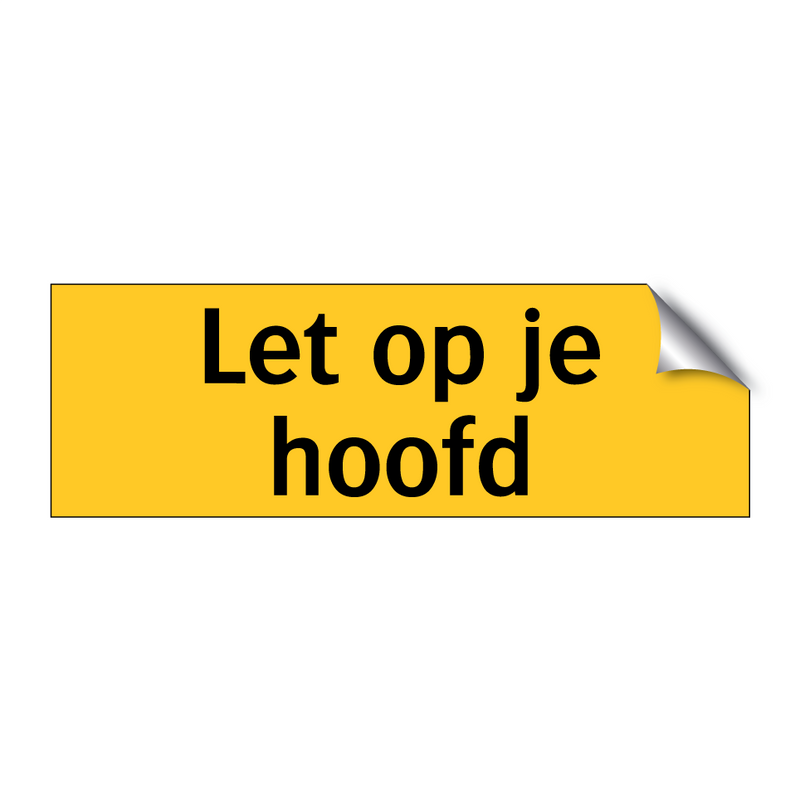 Let op je hoofd