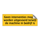 Geen interventies mogen worden uitgevoerd terwijl de /.../