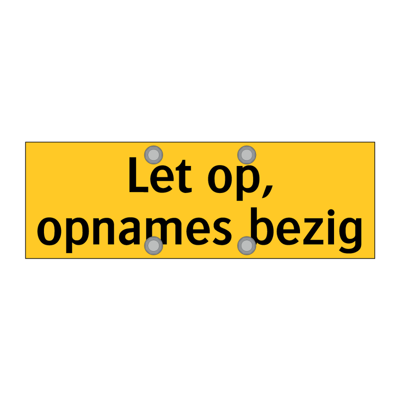 Let op, opnames bezig