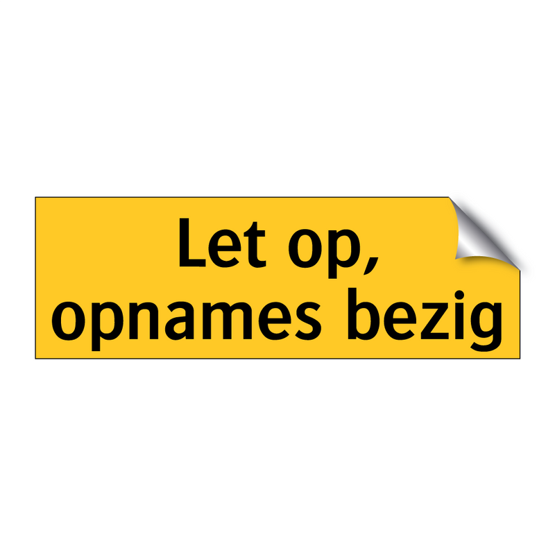 Let op, opnames bezig