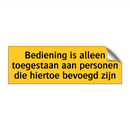 Bediening is alleen toegestaan aan personen die /.../