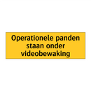 Operationele panden staan onder videobewaking