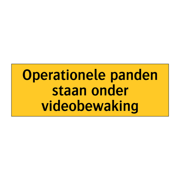 Operationele panden staan onder videobewaking