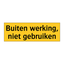 Buiten werking, niet gebruiken