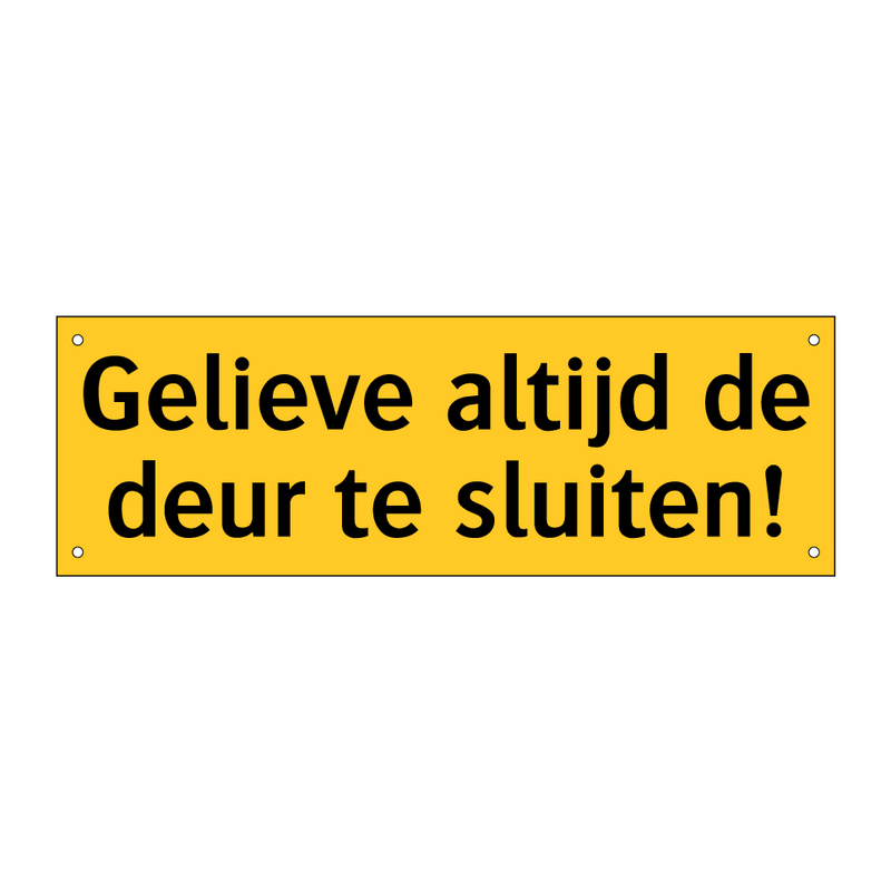 Gelieve altijd de deur te sluiten!