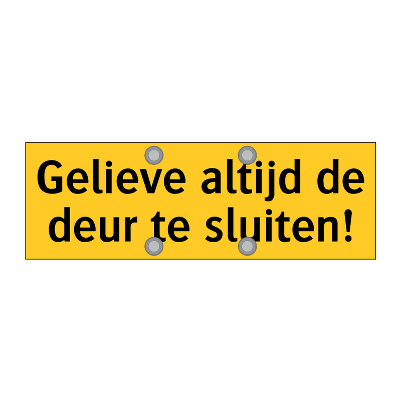 Gelieve altijd de deur te sluiten!