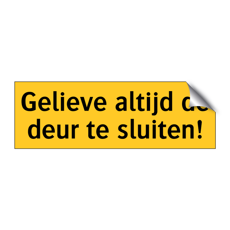 Gelieve altijd de deur te sluiten!
