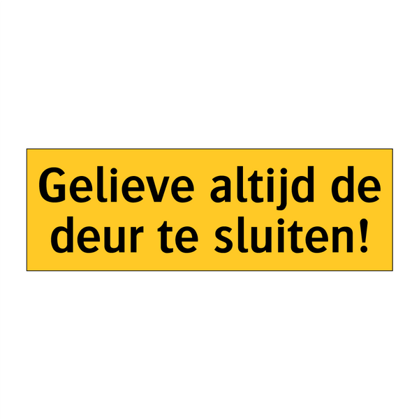 Gelieve altijd de deur te sluiten!