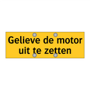 Gelieve de motor uit te zetten