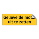 Gelieve de motor uit te zetten