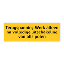 Terugspanning Werk alleen na volledige uitschakeling /.../