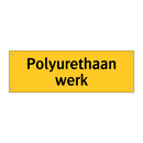 Polyurethaan werk