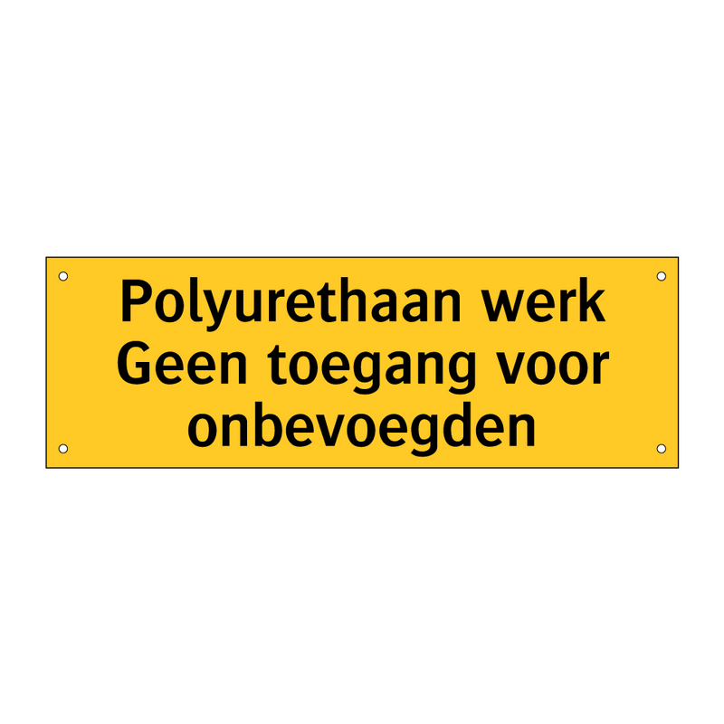 Polyurethaan werk Geen toegang voor onbevoegden