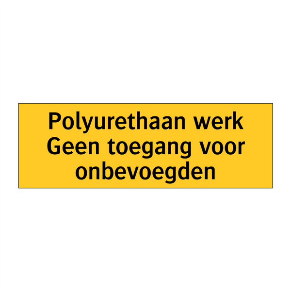 Polyurethaan werk Geen toegang voor onbevoegden