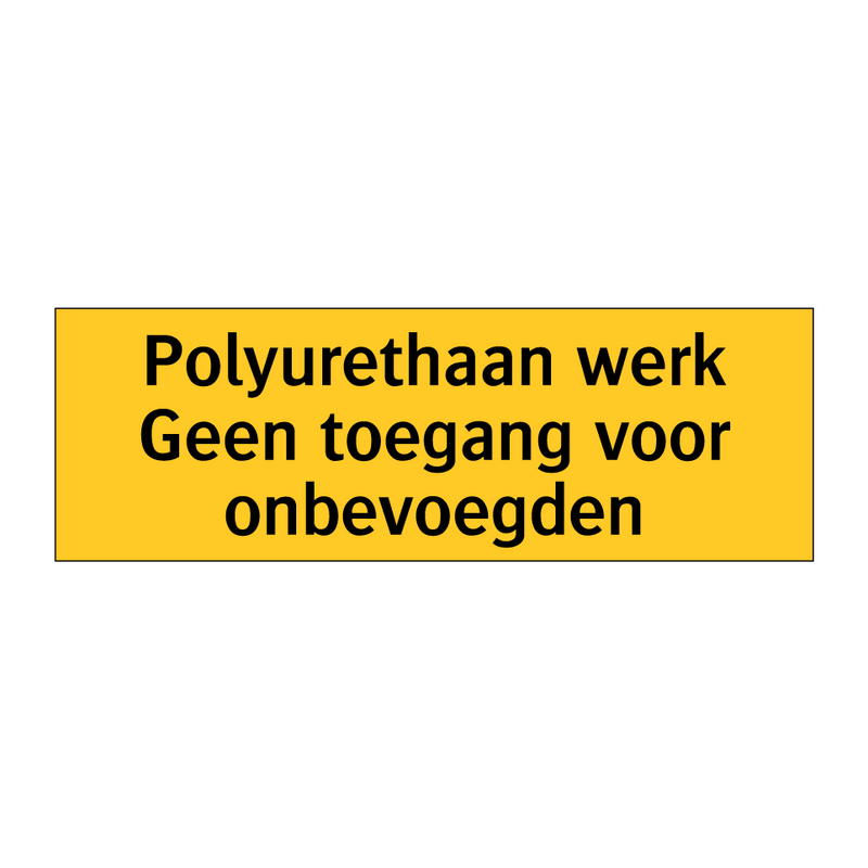 Polyurethaan werk Geen toegang voor onbevoegden