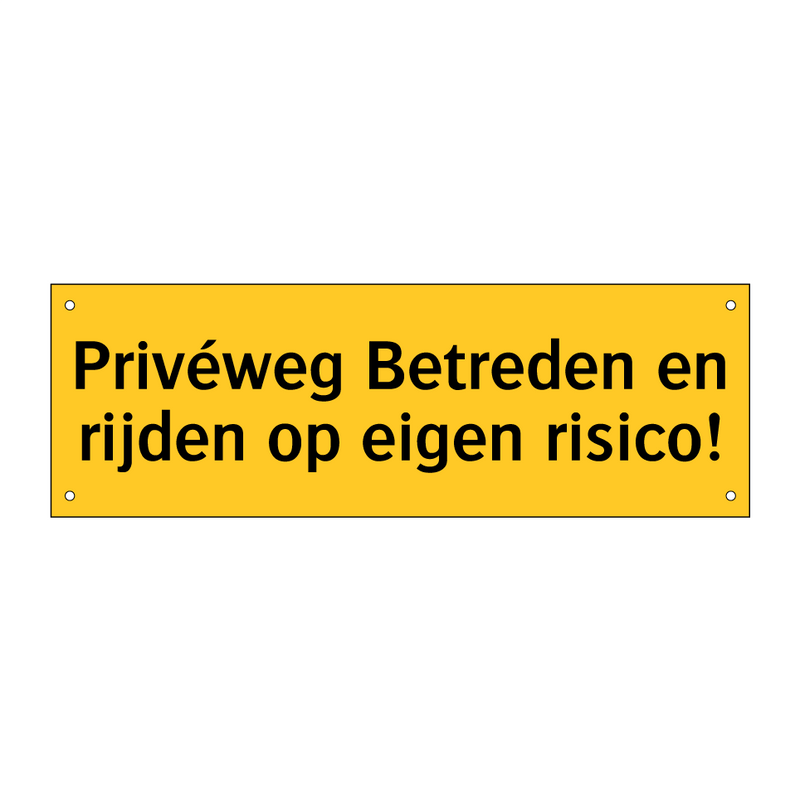 Privéweg Betreden en rijden op eigen risico!
