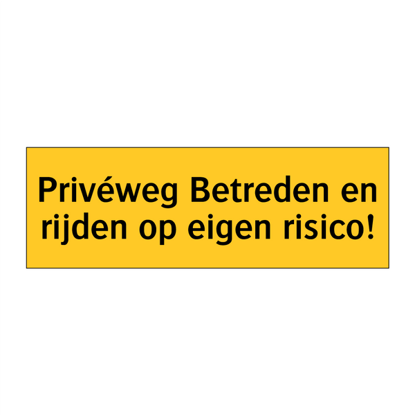 Privéweg Betreden en rijden op eigen risico!