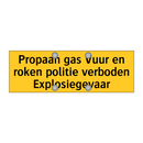 Propaan gas Vuur en roken politie verboden /.../