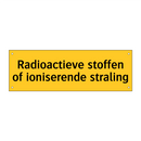 Radioactieve stoffen of ioniserende straling