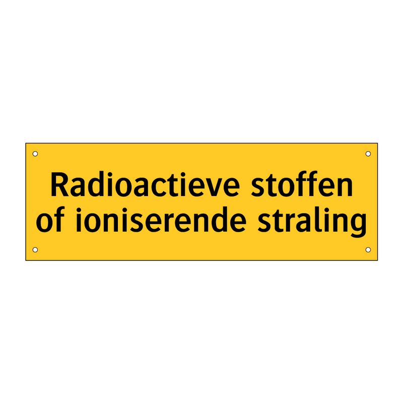Radioactieve stoffen of ioniserende straling
