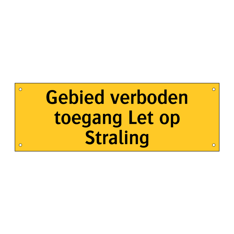 Gebied verboden toegang Let op Straling