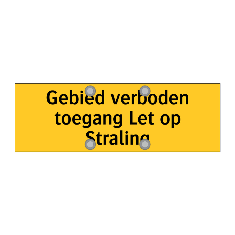Gebied verboden toegang Let op Straling