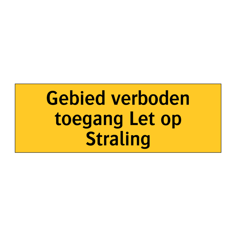 Gebied verboden toegang Let op Straling
