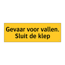Gevaar voor vallen. Sluit de klep