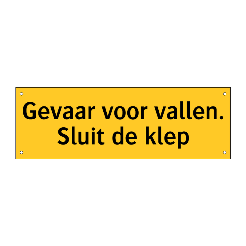 Gevaar voor vallen. Sluit de klep