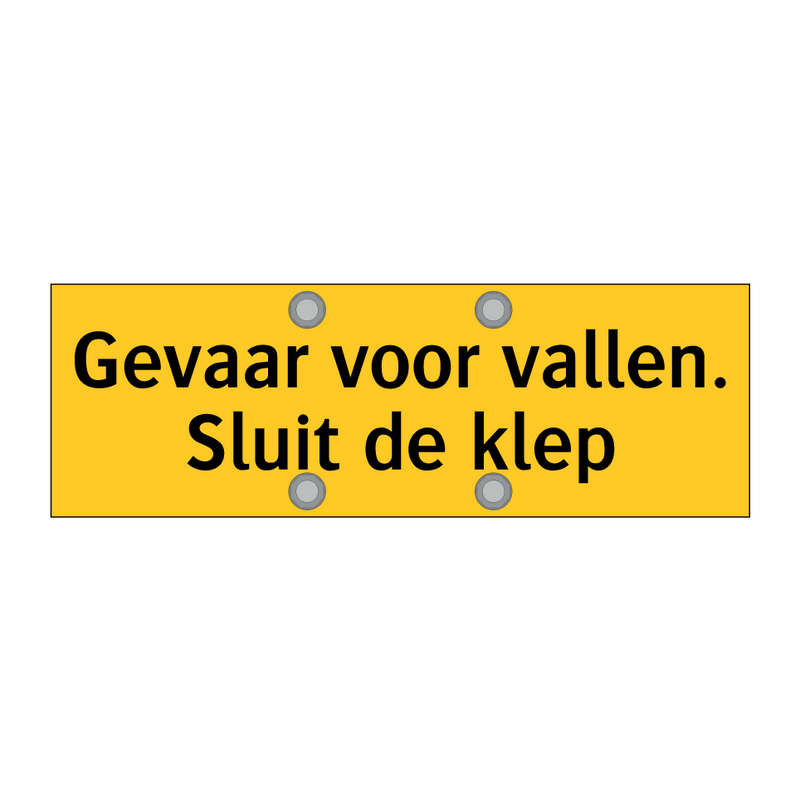 Gevaar voor vallen. Sluit de klep