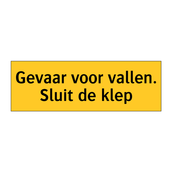 Gevaar voor vallen. Sluit de klep