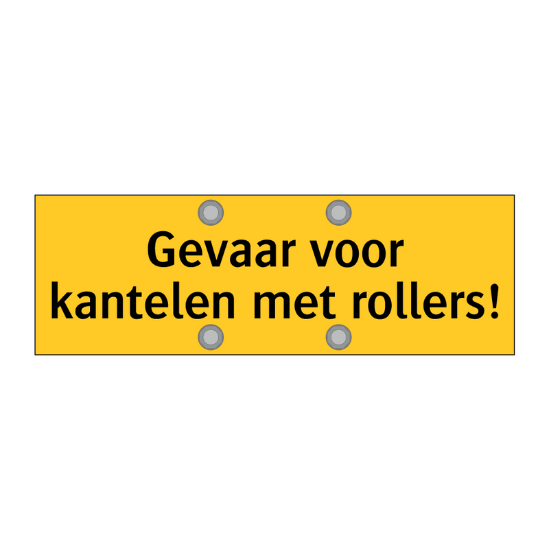 Gevaar voor kantelen met rollers!