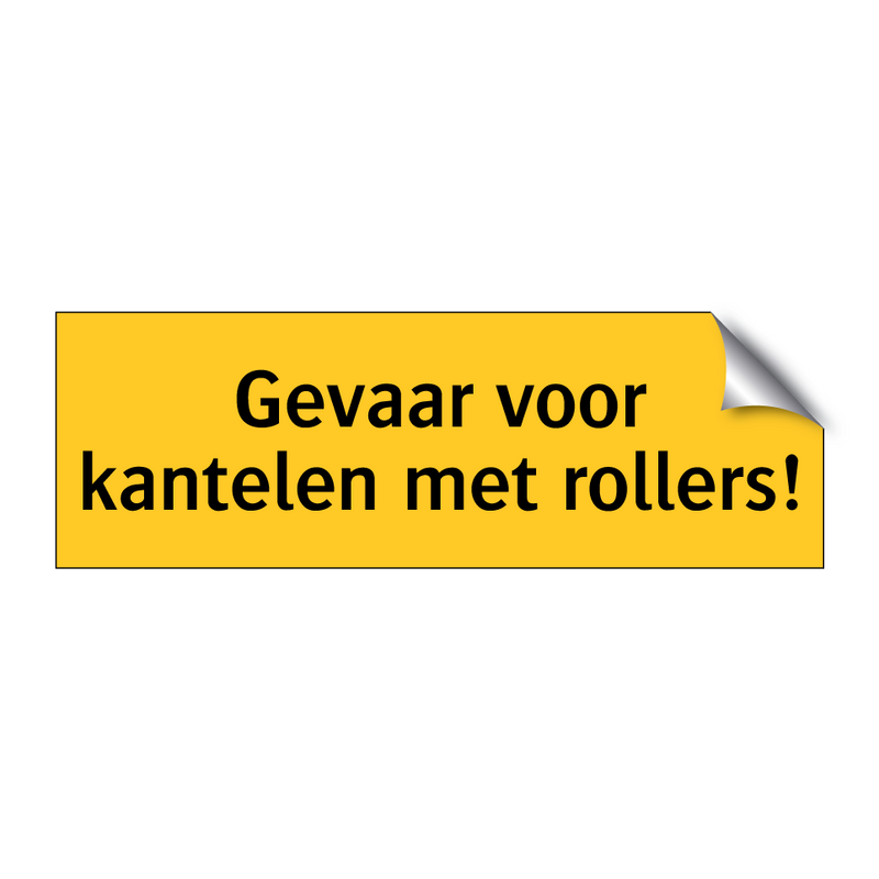 Gevaar voor kantelen met rollers!