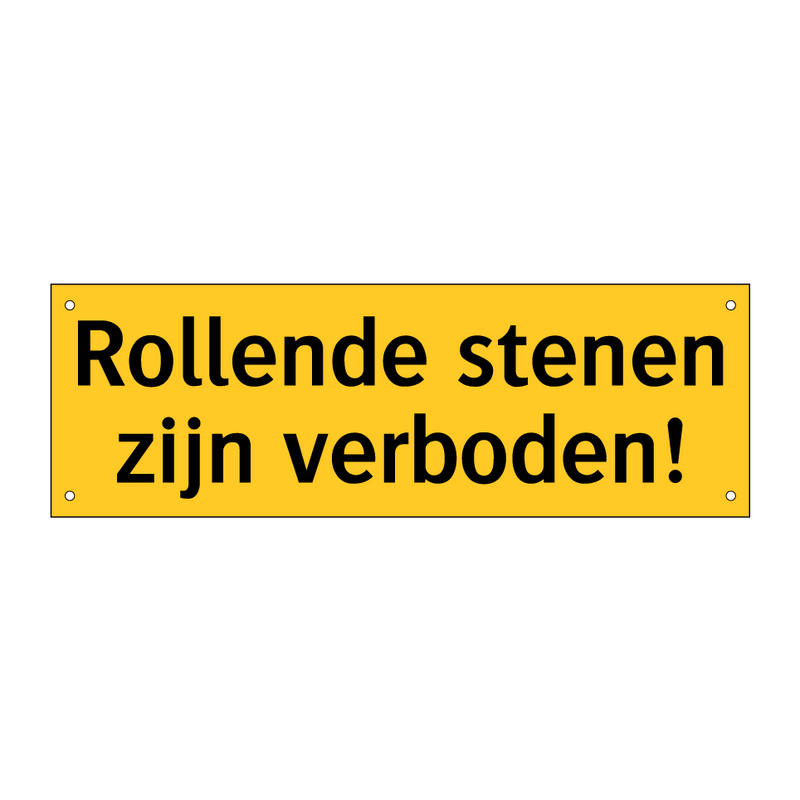 Rollende stenen zijn verboden!
