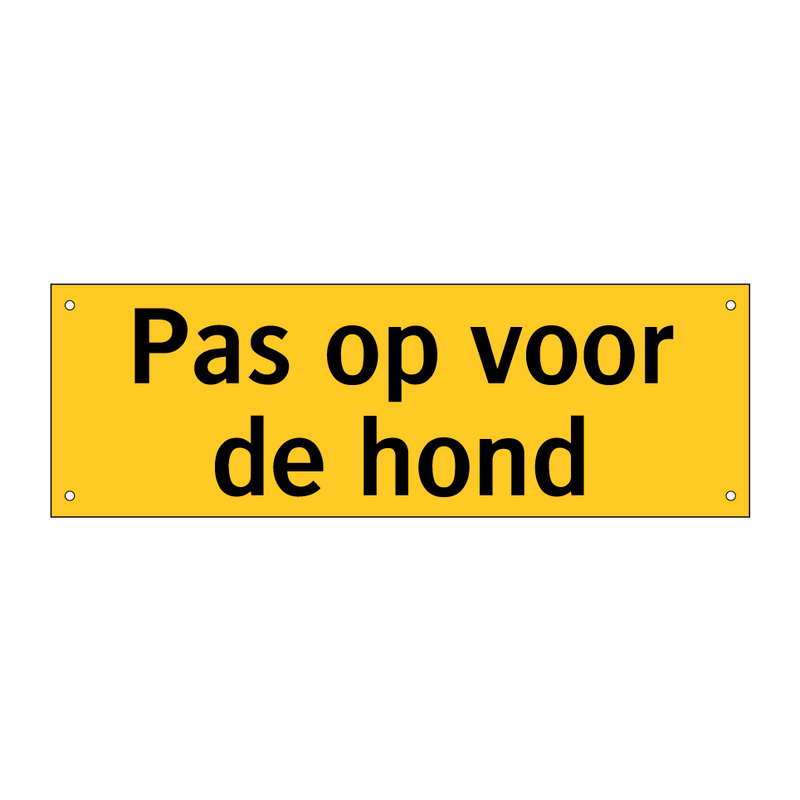 Pas op voor de hond