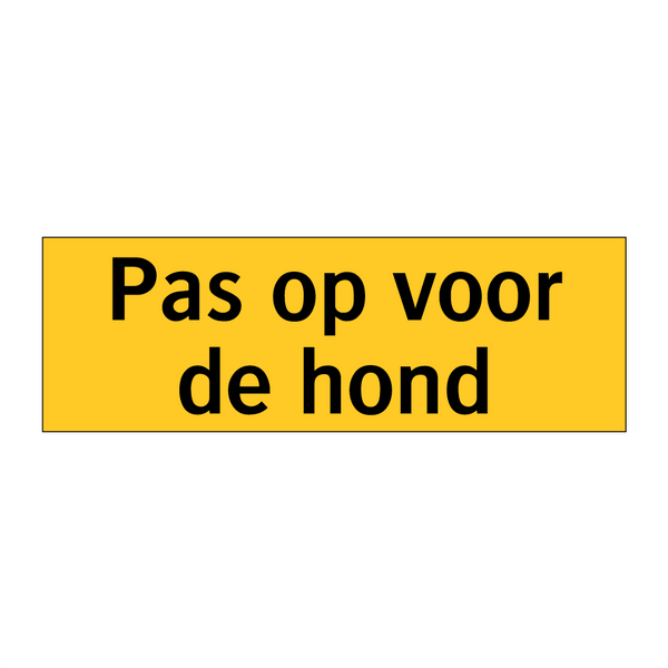 Pas op voor de hond