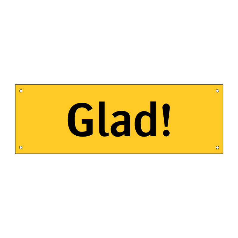 Glad!