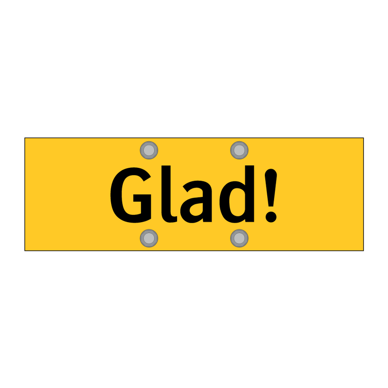 Glad!