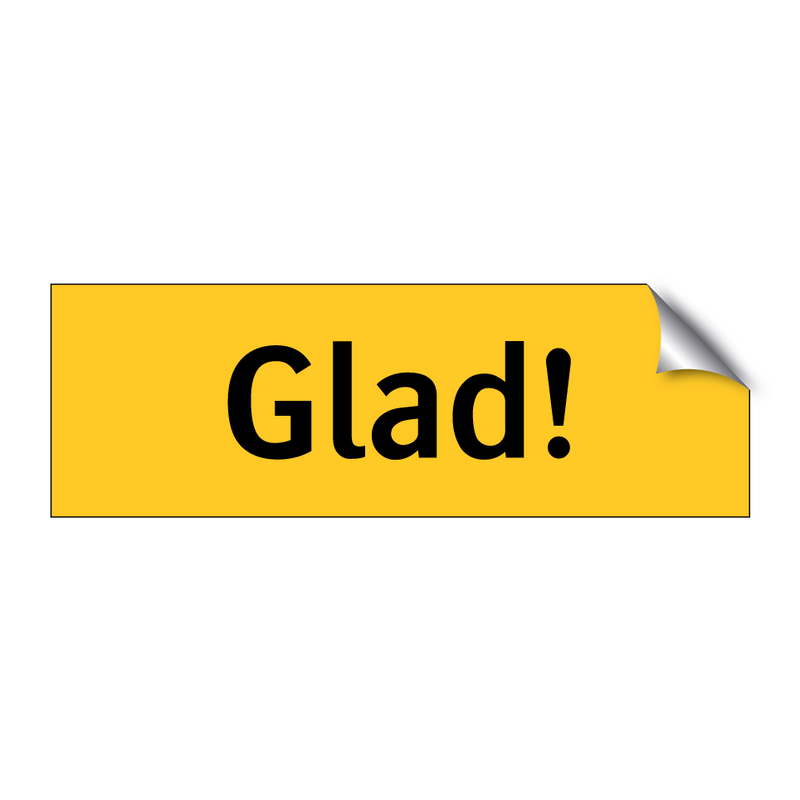 Glad!